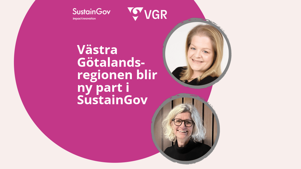 Bild i rosa och lila med texten VGR bild part i SustainGov, foton på två kvinnor och logotyper för VGR och SustainGov